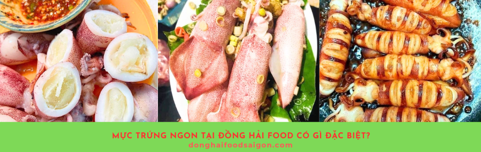 Mực Trứng Ngon Tại Đồng Hải Food có gì đặc biệt?