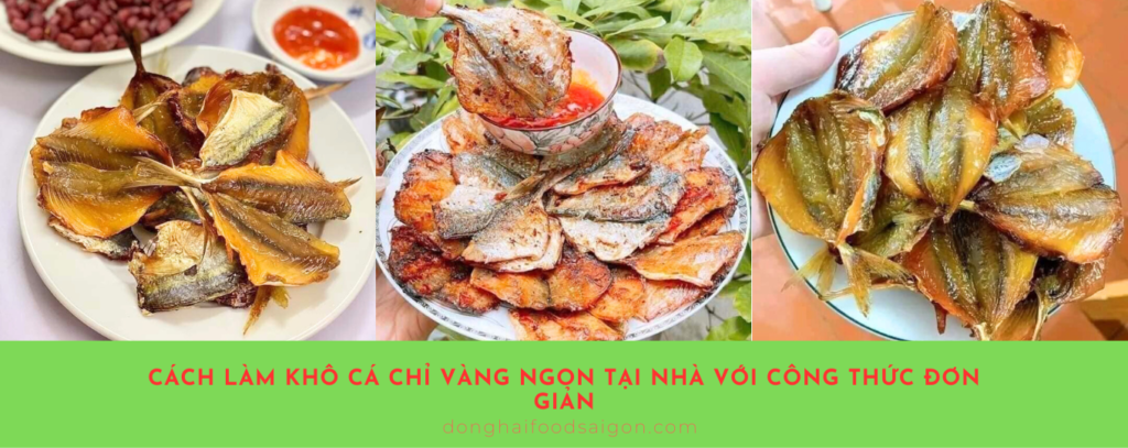 Khô cá chỉ vàng là một món ăn ngon, được nhiều người yêu thích nhờ hương vị đậm đà và dễ chế biến. Hôm nay, Đồng Hải Food sẽ chia sẻ cách làm khô cá chỉ vàng tại nhà với công thức đơn giản nhưng vẫn giữ được hương vị thơm ngon.