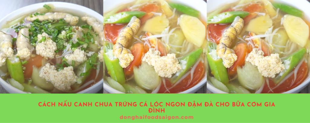 Học cách nấu canh chua trứng cá lóc ngon, đơn giản và đầy đủ dưỡng chất. Công thức này sẽ giúp bạn có món canh chua đậm đà, hấp dẫn cho bữa cơm gia đình.