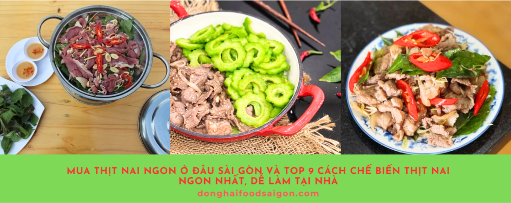 Mua Thịt Nai Ngon Ở Đâu Sài Gòn Và Top 9 Cách Chế Biến Thịt Nai Ngon Nhất, Dễ Làm Tại Nhà