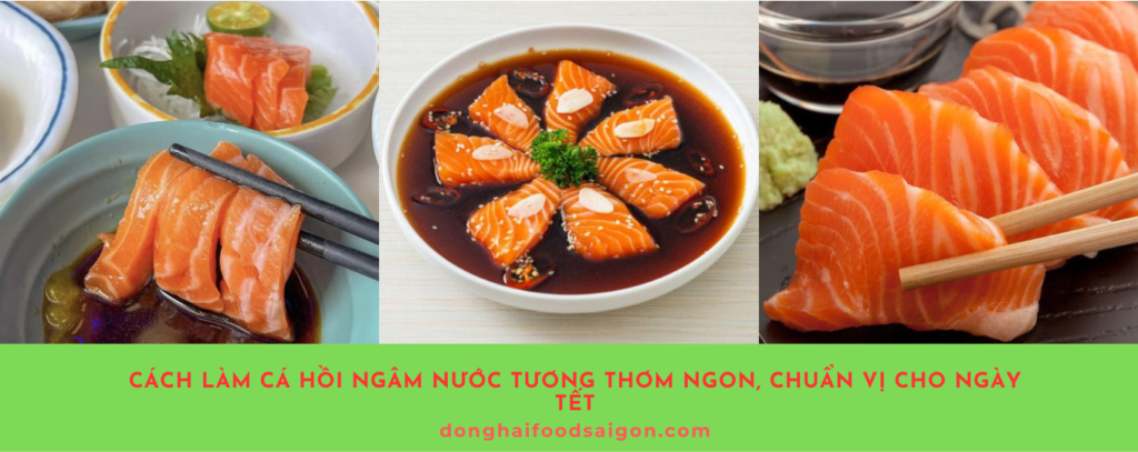 Món cá hồi ngâm nước tương không chỉ là một món ăn ngon miệng mà còn mang đến nhiều lợi ích cho sức khỏe. Với công thức đơn giản, dễ làm, bạn có thể tự tay chuẩn bị món ăn hấp dẫn này để cả gia đình cùng thưởng thức dịp Tết.