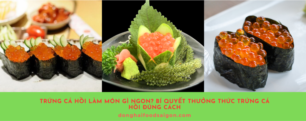 Trứng cá hồi không chỉ là một nguyên liệu cao cấp mà còn là thực phẩm bổ dưỡng, mang lại nhiều lợi ích vượt trội cho sức khỏe và sắc đẹp. Với các công thức như Sushi trứng cá hồi hay Salad trứng cá hồi, bạn đã có thêm những lựa chọn tuyệt vời để làm phong phú thực đơn của gia đình.