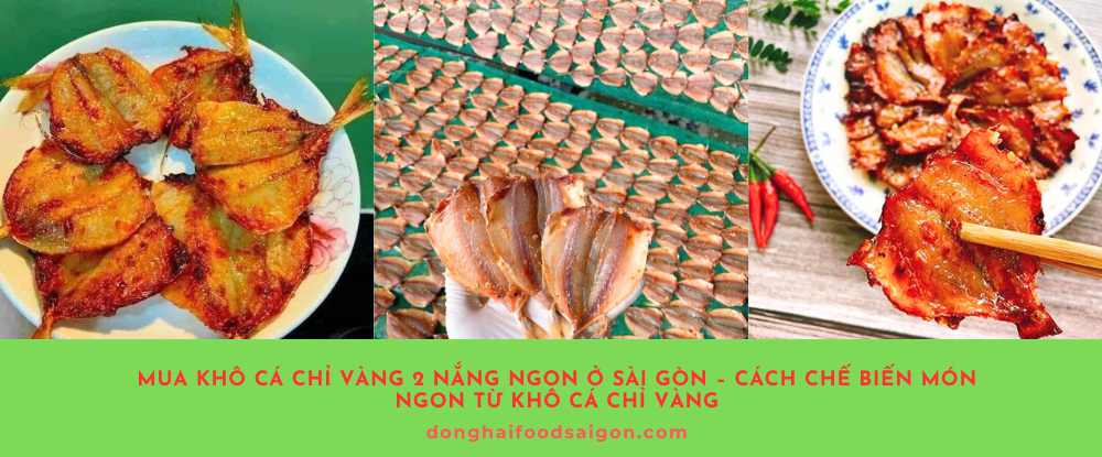 Khô cá chỉ vàng là một món ăn dân dã nhưng vô cùng hấp dẫn, đặc biệt được ưa chuộng trong các bữa cơm gia đình và những buổi nhậu lai rai. Nếu bạn đang tìm địa chỉ mua khô cá chỉ vàng 2 nắng chất lượng tại Sài Gòn và cách chế biến những món ngon từ khô cá chỉ vàng, bài viết này sẽ giúp bạn có đầy đủ thông tin.