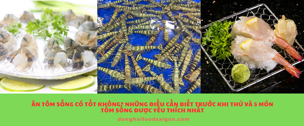 Tôm là loại hải sản giàu đạm, khoáng chất và vitamin, được yêu thích trong nhiều nền ẩm thực. Ngoài các món hấp, chiên, xào quen thuộc, tôm sống cũng được chế biến thành nhiều món ăn hấp dẫn như sốt Thái, tái chanh hay ngâm nước mắm. Tuy nhiên, việc ăn tôm sống liệu có an toàn cho sức khỏe không? Bài viết dưới đây sẽ giúp bạn hiểu rõ hơn về lợi – hại khi ăn tôm sống, cùng gợi ý 5 món ngon từ tôm sống đang “làm mưa làm gió” hiện nay.