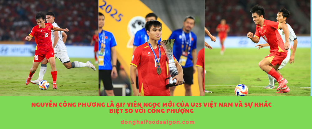 Nguyễn Công Phương là ai? Viên ngọc mới của U23 Việt Nam và sự khác biệt so với Công Phượng