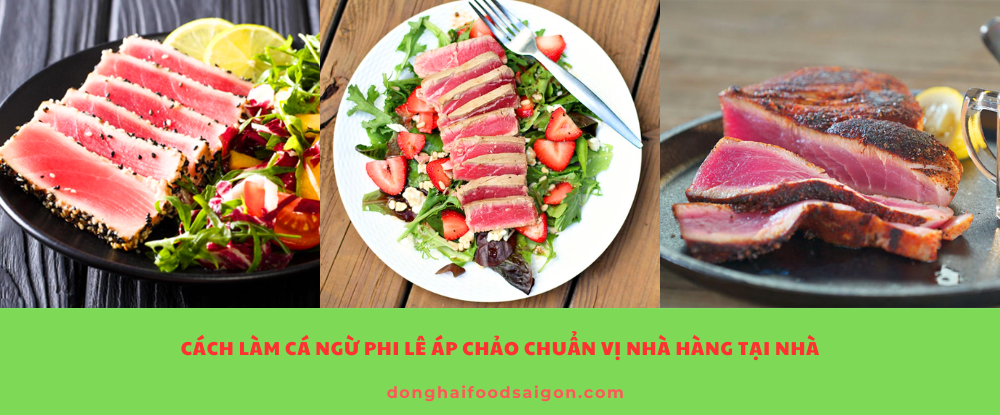 Cách làm cá ngừ phi lê áp chảo chuẩn vị nhà hàng tại nhà
