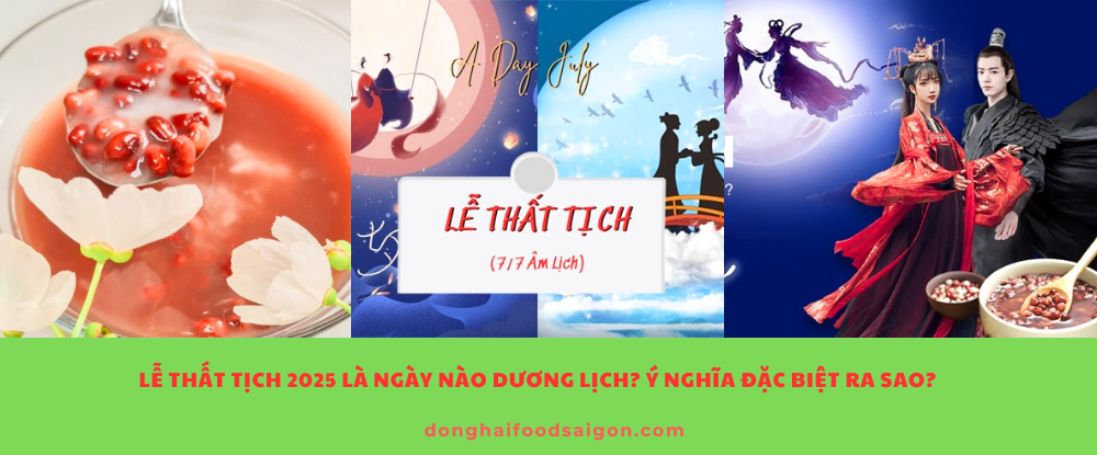 Lễ Thất Tịch 2025 là ngày nào dương lịch? Ý nghĩa đặc biệt ra sao?