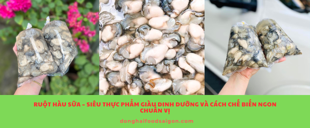 Ruột hàu sữa – Siêu thực phẩm giàu dinh dưỡng và cách chế biến ngon chuẩn vị
