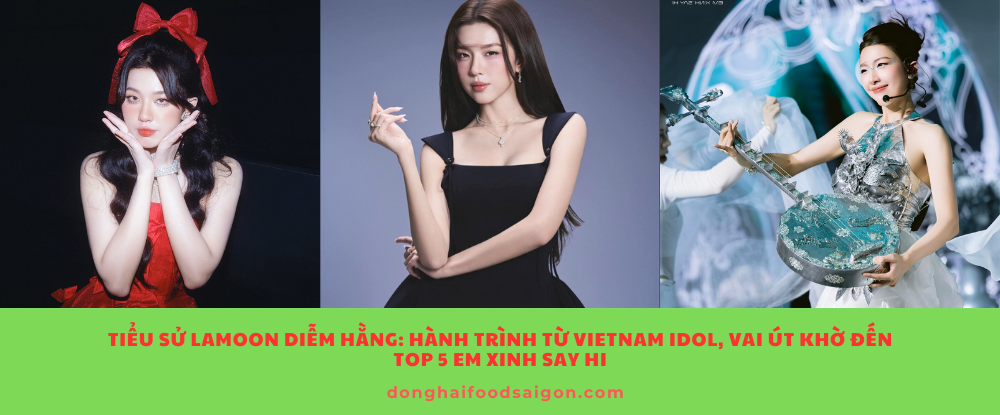 Tiểu sử Lamoon Diễm Hằng: Hành trình từ Vietnam Idol, vai Út Khờ đến Top 5 Em Xinh Say Hi