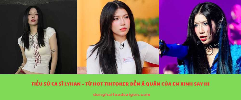 Tiểu sử ca sĩ LyHan – Từ hot TikToker đến Á Quân Của Em Xinh Say Hi