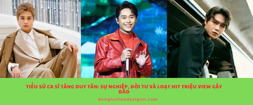 Tiểu sử ca sĩ Tăng Duy Tân: Sự nghiệp, đời tư và loạt hit triệu view gây bão