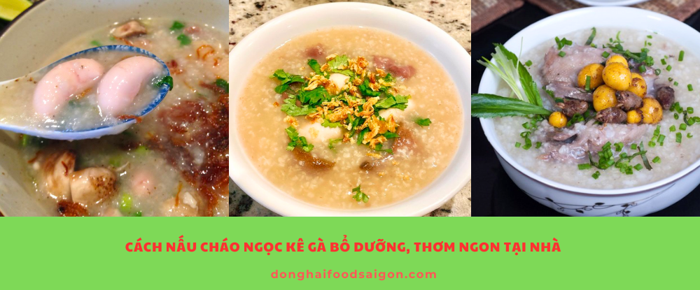 cháo ngọc kê gà – món ăn vừa dễ nấu, vừa thanh đạm mà lại cực kỳ bổ dưỡng.