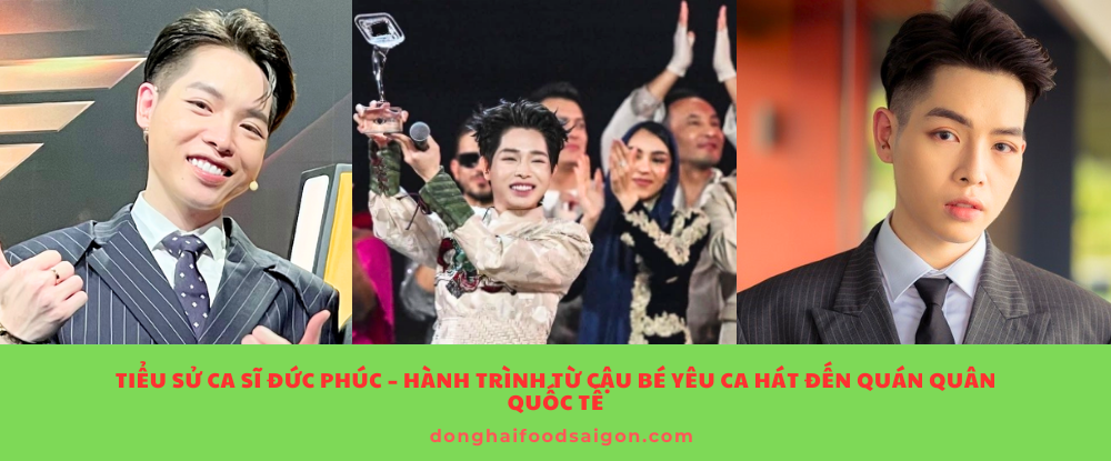 Tiểu Sử Ca Sĩ Đức Phúc – Hành Trình Từ Cậu Bé Yêu Ca Hát Đến Quán Quân Quốc Tế