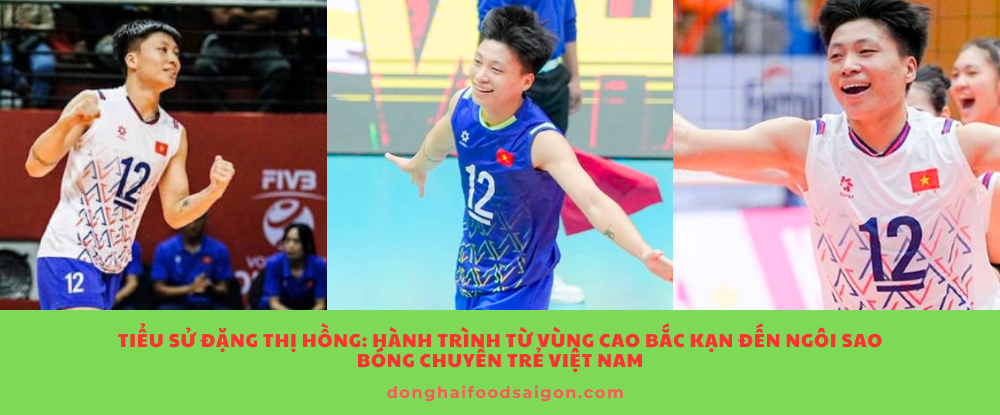 Tiểu sử Đặng Thị Hồng: Hành trình từ vùng cao Bắc Kạn đến ngôi sao bóng chuyền trẻ Việt Nam