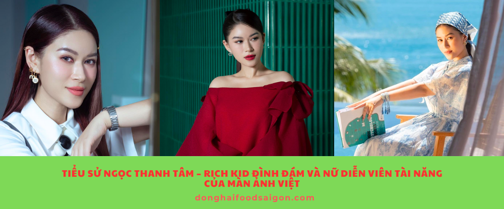 Tiểu sử Ngọc Thanh Tâm – Rich kid đình đám và nữ diễn viên tài năng của màn ảnh Việt
