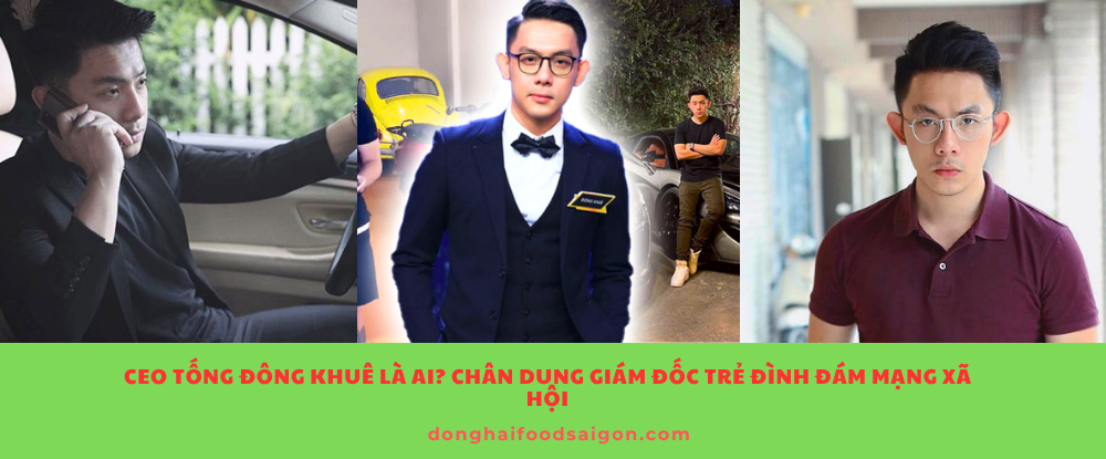 CEO Tống Đông Khuê là ai? Chân dung giám đốc trẻ đình đám mạng xã hội