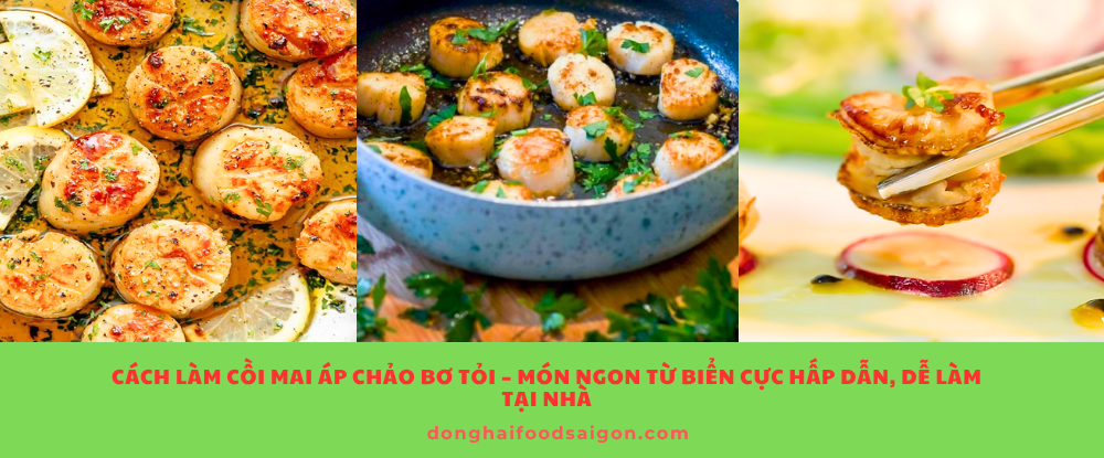 Cách Làm Cồi Mai Áp Chảo Bơ Tỏi – Món Ngon Từ Biển Cực Hấp Dẫn, Dễ Làm Tại Nhà