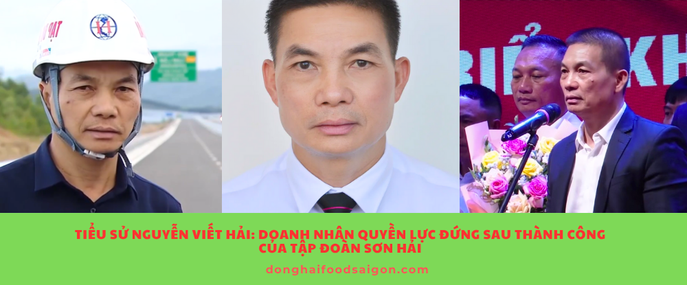 Tiểu sử Nguyễn Viết Hải: Doanh nhân quyền lực đứng sau thành công của Tập đoàn Sơn Hải