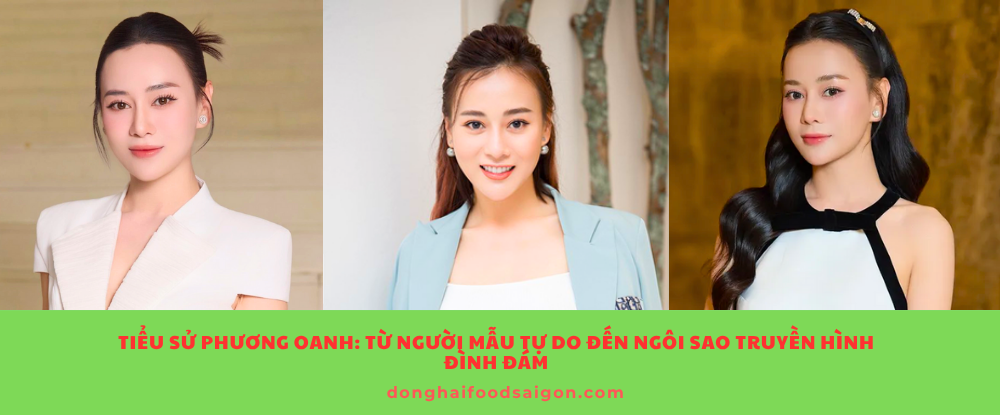 Tin Tức Tiểu sử Phương Oanh: Từ người mẫu tự do đến ngôi sao truyền hình đình đám