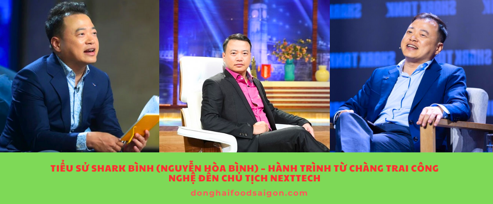Tiểu sử Shark Bình (Nguyễn Hòa Bình) – Hành trình từ chàng trai công nghệ đến Chủ tịch NextTech