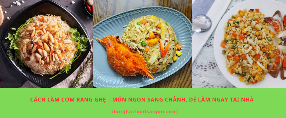 Cách Làm Cơm Rang Ghẹ – Món Ngon Sang Chảnh, Dễ Làm