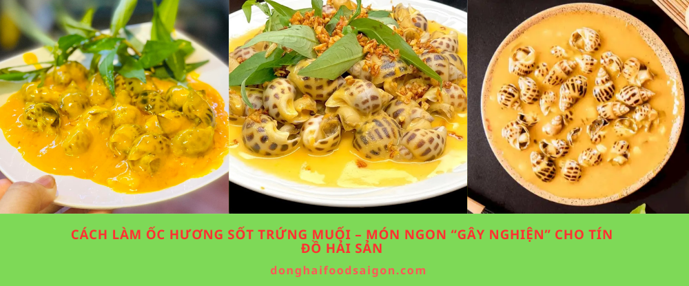 Cách Làm Ốc Hương Sốt Trứng Muối – Món Ngon “Gây Nghiện” Cho Tín Đồ Hải Sản