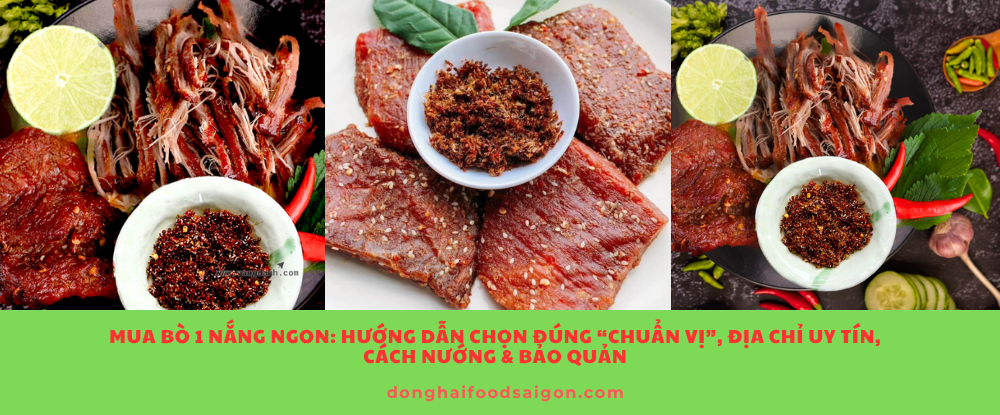 Mua bò 1 nắng ngon: Hướng dẫn chọn đúng “chuẩn vị”, địa chỉ uy tín, cách nướng & bảo quản