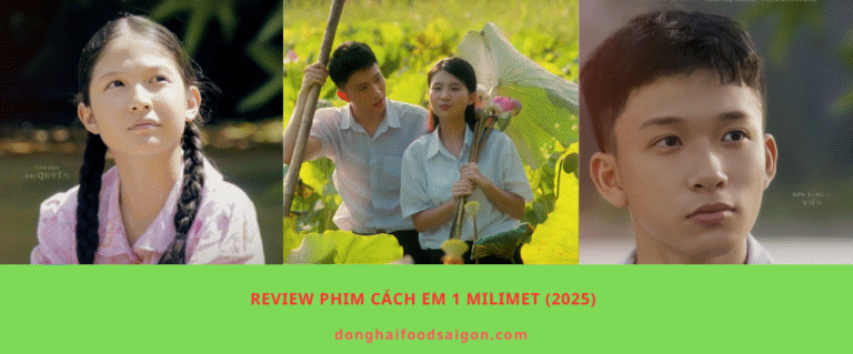 REVIEW PHIM CÁCH EM 1 MILIMET (2025)