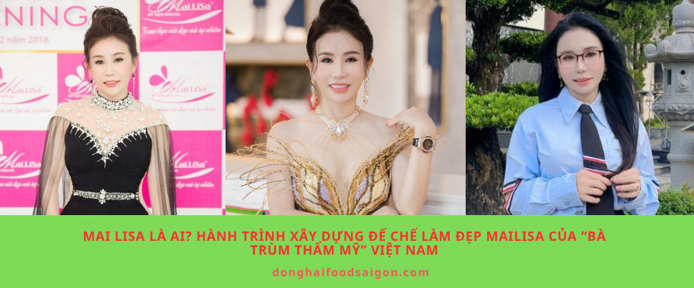 Mai Lisa là ai? Hành trình xây dựng đế chế làm đẹp Mailisa của “Bà trùm thẩm mỹ” Việt Nam