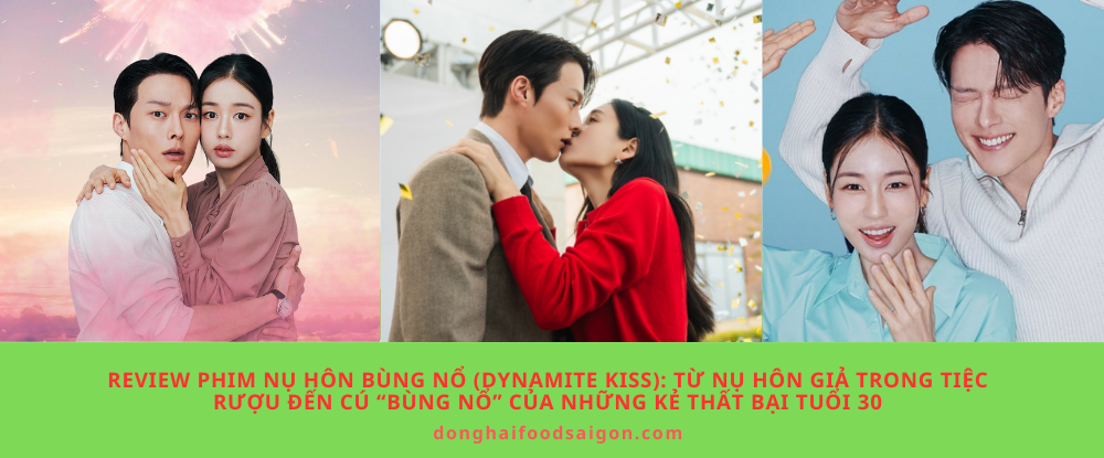 Review phim Nụ Hôn Bùng Nổ (Dynamite Kiss): Từ nụ hôn giả trong tiệc rượu đến cú “bùng nổ” của những kẻ thất bại tuổi 30