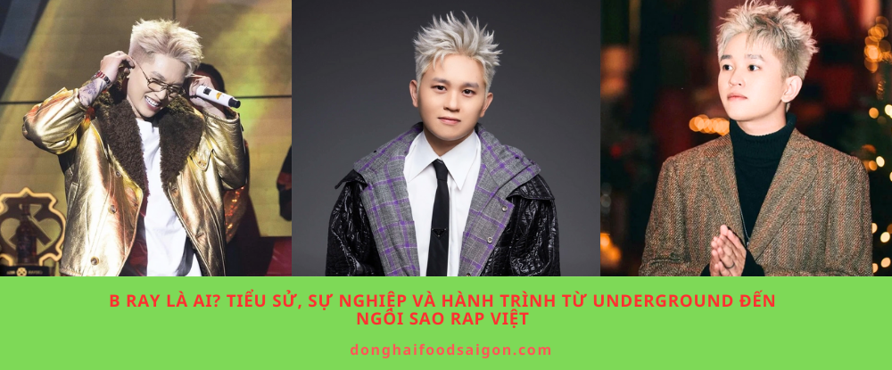 B Ray là ai? Tiểu sử, sự nghiệp và hành trình từ underground đến ngôi sao Rap Việt