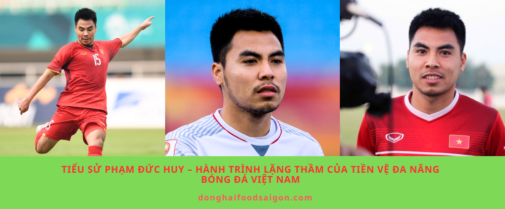 Tiểu sử Phạm Đức Huy – Hành trình lặng thầm của tiền vệ đa năng bóng đá Việt Nam