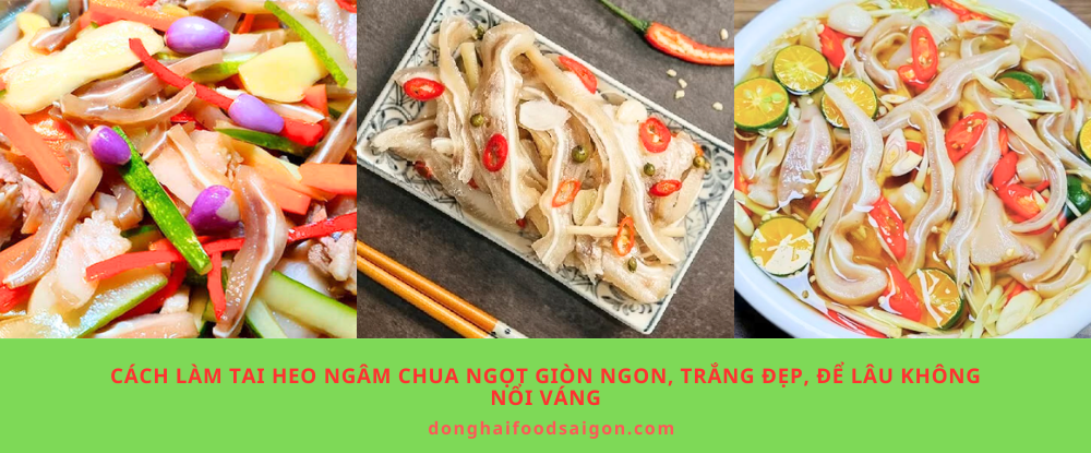 Cách làm Tai Heo Ngâm Chua Ngọt giòn ngon, trắng đẹp, để lâu không nổi váng