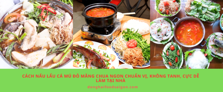 Cách nấu Lẩu Cá Mú Đỏ Măng Chua ngon chuẩn vị, không tanh, cực dễ làm tại nhà