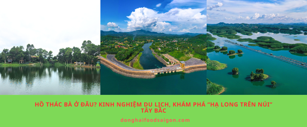Hồ Thác Bà ở đâu? Kinh nghiệm du lịch, khám phá “Hạ Long trên núi” Tây Bắc