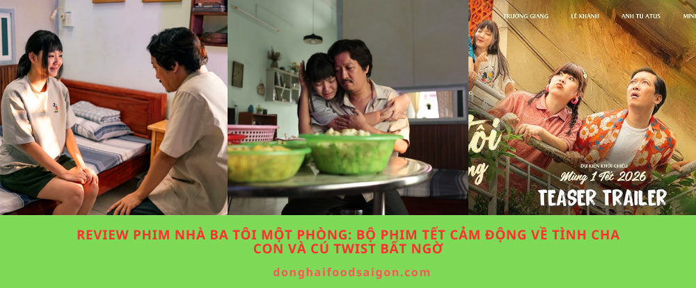Review phim Nhà Ba Tôi Một Phòng: Bộ phim Tết cảm động về tình cha con và cú twist bất ngờ