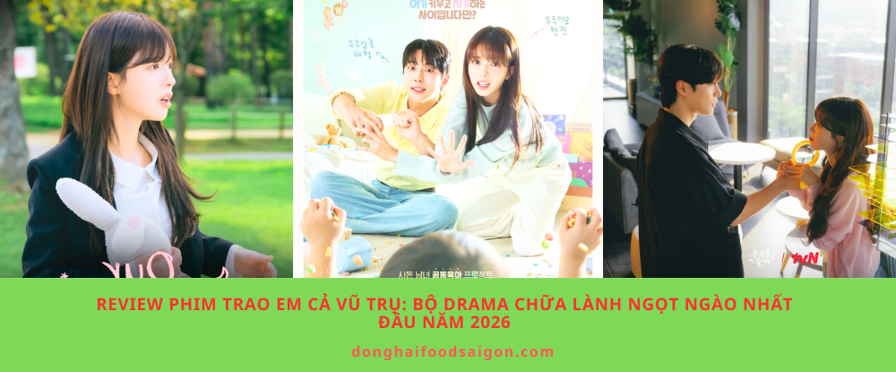 Review phim Trao Em Cả Vũ Trụ: Bộ drama chữa lành ngọt ngào nhất đầu năm 2026