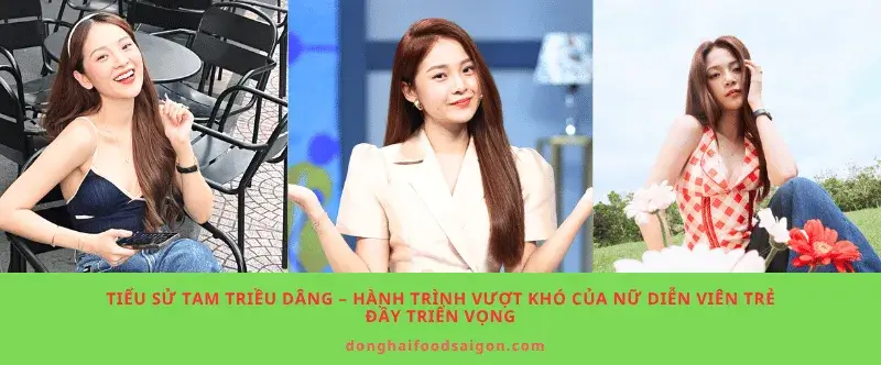 Tiểu sử Tam Triều Dâng – Hành trình vượt khó của nữ diễn viên trẻ đầy triển vọng