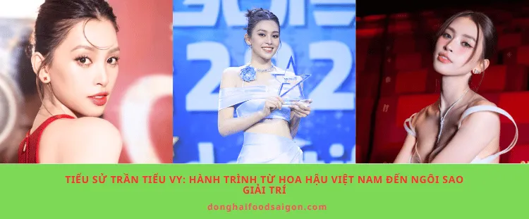 Tiểu sử Trần Tiểu Vy: Hành trình từ Hoa hậu Việt Nam đến ngôi sao giải trí